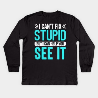 i can't fix stupid but i can help you see it Kids Long Sleeve T-Shirt